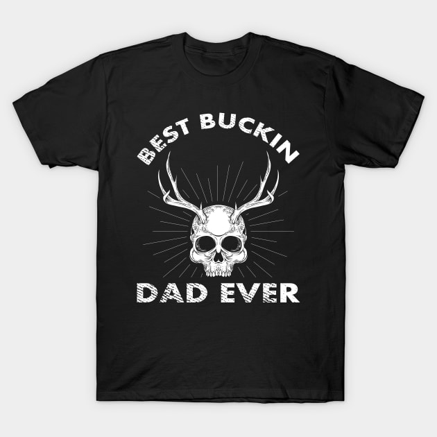 best buckin dad ever T-Shirt by fcmokhstore